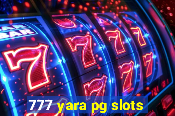 777 yara pg slots